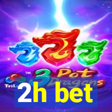 2h bet